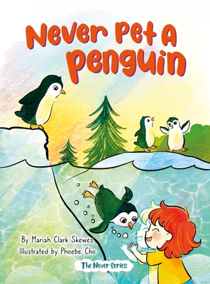 Never Pet a Penguin - Mariah Clark Skewes