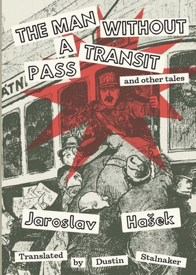 The Man Without a Transit Pass: And Other Tales - Jaroslav Hasek