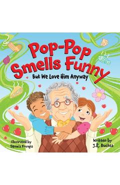 Coperta cărții 'Pop-Pop Smells Funny But We Love Him Anyway - John R. Buchta'
