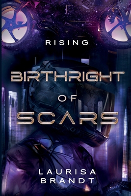 Coperta cărții 'Birthright of Scars: Rising - Laurisa Brandt'