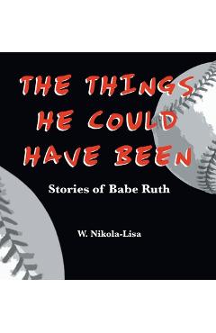 Coperta cărții 'The Things He Could Have Been - W. Nikola-lisa'