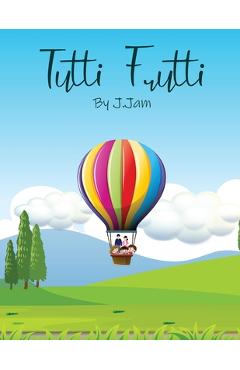 Poza produsului Tutti Frutti: A story about a blended family - Jordan Jam