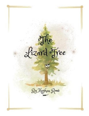 The Lizard Tree - Meghan Rowe