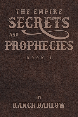 Secrets and Prophecies - Ranch Barlow