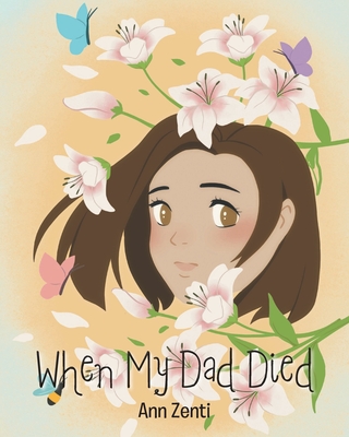 When My Dad Died - Ann Zenti