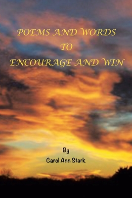 Poems and Words to Encourage and Win - Carol Ann Stark