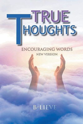 True Thoughts: Encouraging Words New Version - B-lieve