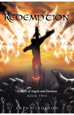 Coperta cărții 'Redemption: A Story of Angels and Demons Book Two - Brent Jackson'