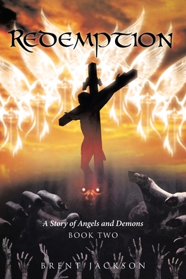 Redemption: A Story of Angels and Demons Book Two - Brent Jackson