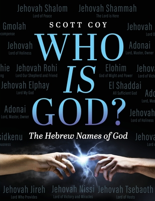 Who Is God?: The Hebrew Names of God - Scott Coy