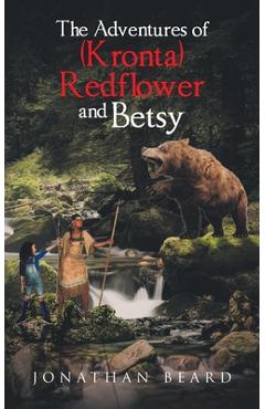 Coperta cărții 'The Adventures of (Kronta) Redflower and Betsy - Jonathan Beard'