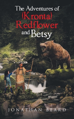 Coperta cărții 'The Adventures of (Kronta) Redflower and Betsy - Jonathan Beard'