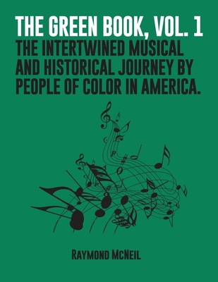 The Green Book, Vol. 1: The Intertwined Musical and Historical Journey by People of Color in America. - Raymond Mcneil