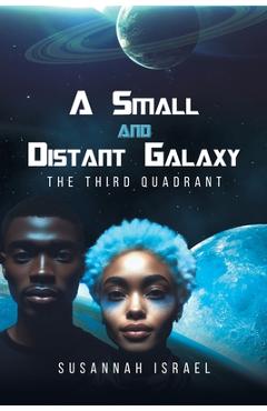 Coperta cărții 'A Small and Distant Galaxy: The Third Quadrant - Susannah Israel'