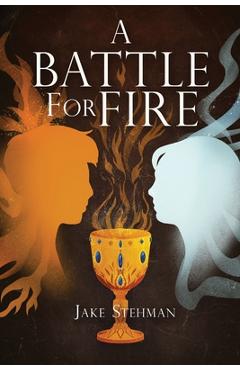 Coperta cărții 'A Battle for Fire - Jake Stehman'