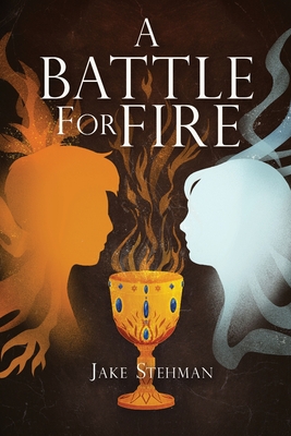 A Battle for Fire - Jake Stehman