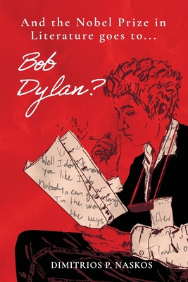 And the Nobel Prize in Literature Goes to . . . Bob Dylan? - Dimitrios P. Naskos