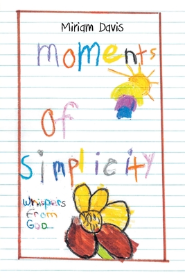 Moments of Simplicity: Whispers from God - Miriam Davis