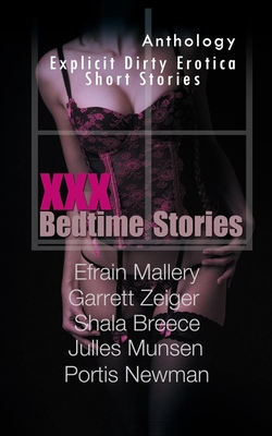 XXX Bedtime Stories: Explicit Dirty Erotica Short Stories - Garrett Zeiger