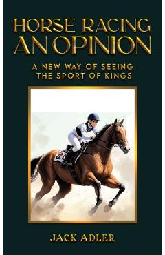Horse Racing: An Opinion - Jack Adler