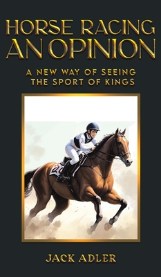 Horse Racing: An Opinion - Jack Adler