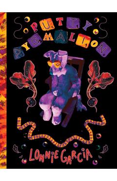 Coperta cărții 'Putty Pygmalion - Lonnie Garcia'