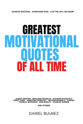 Greatest Motivational Quotes Of All Time - Daniel Bulmez