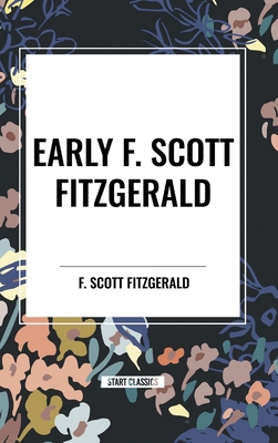 Early F. Scott Fitzgerald - F. Scott Fitzgerald