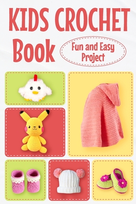 Kids Crochet Book: Fun and Easy Project: Crochet for Kids - Skye Warner