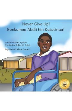 Coperta cărții 'Never Give Up: The Power Of Perseverance In English and Afaan Oromo - Ready Set Go Books'