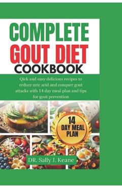 Coperta cărții 'Complete Gout Diet Cookbook: Quick and Easy Delicious Recipes to Reduce Uric Acid and Conquer Gout Attacks with 14-Day'