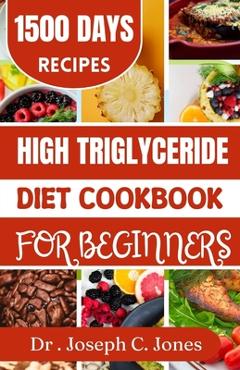 Poza produsului High Triglycerides diet cookbook for beginners: Complete guide with heart healthy diet plan to lower triglycerides. - Joseph C. Jones