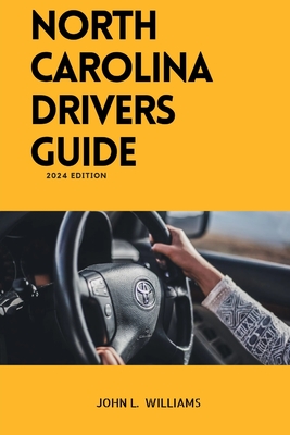 North Carolina drivers guide: A Study Manual on Drivers Education and Getting Your Drivers License - John L. Williams