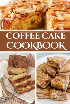 Coffee Cake Cookbook - Liam Luxe