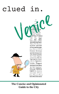 Clued In Venice: The Concise and Opinionated Guide to the City - Andie Easton