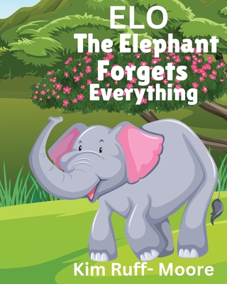 ELO The Elephant Forgets Everything - Kim Ruff-moore