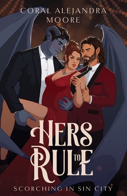 Hers to Rule - Coral Alejandra Moore