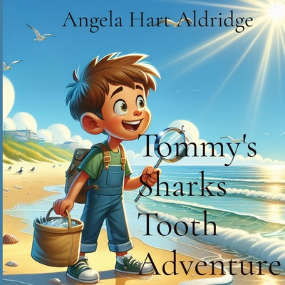 Tommy's Sharks Tooth Adventure - Angela Hart Aldridge