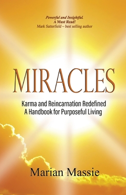 Miracles: Karma and Reincarnation Redefined A Handbook for Purposeful Living Paperback - Marian Massie