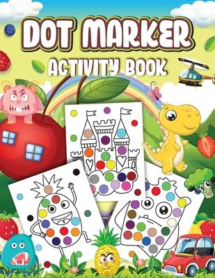 Coperta cărții 'Dot Markers Activity Book: Cute Designs with Animals, Vehicles, Fruits and Monsters...Dot a Page a day (Animals) Easy'