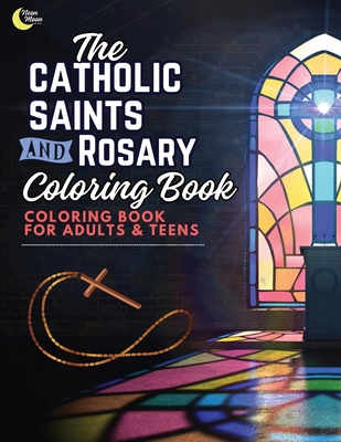 Catholic Saints and Rosary Coloring Book for Adults and Teens - Ashley Verkuilen
