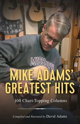 Mike Adams' Greatest Hits: 100 Chart-Topping Columns - David Adams