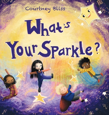 What's Your Sparkle?: Helping kids identify positive behaviors - Courtney Bliss Bagans