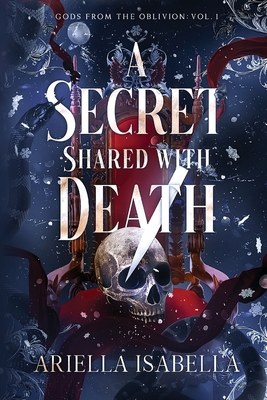 A Secret Shared with Death - Ariella Isabella