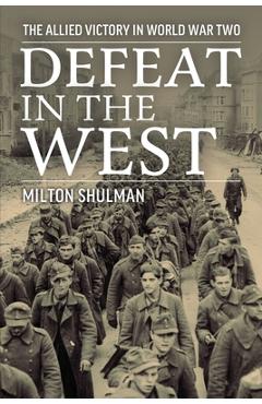 Poza produsului Defeat in the West: The Allied Victory in World War Two - Milton Shulman