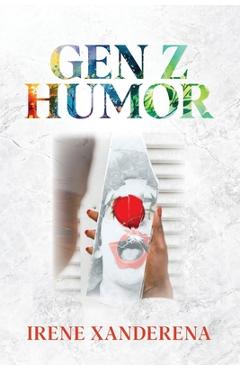 Coperta cărții 'Gen Z Humor - Irene Xanderena'