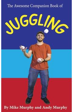 Poza produsului The Awesome Companion Book of Juggling - Andy Murphy