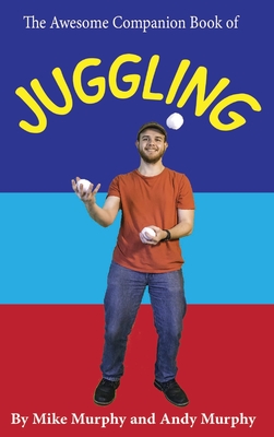 The Awesome Companion Book of Juggling - Andy Murphy