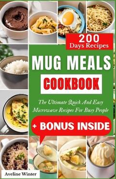 Coperta cărții 'Mug Meals Cookbook: The Ultimate Quick And Easy Microwave Recipes For Busy People - Aveline Winter'