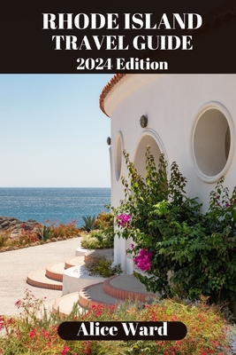 Coperta cărții 'Rhode Island Travel Guide 2024: Uncover Hidden Gems and Coastal Delights - Alice Ward'
